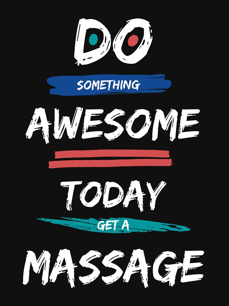 Do Something Awesome Today - Get a Massage! by MagpieMoonUSA