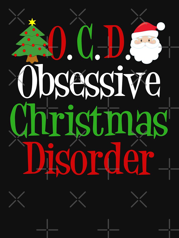 Obsessive Christmas Disorder by Epic Love Designs T-Shirts, Hoodie, Sweatshirt | BlankRebels.com (Image 3)