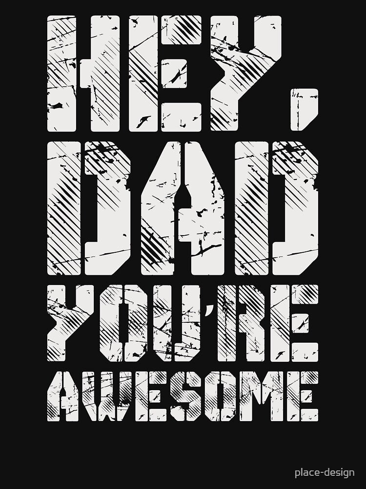 HEY DAD YOU ARE AWESOME by place-design T-Shirts, Hoodie, Sweatshirt | BlankRebels.com (Image 3)