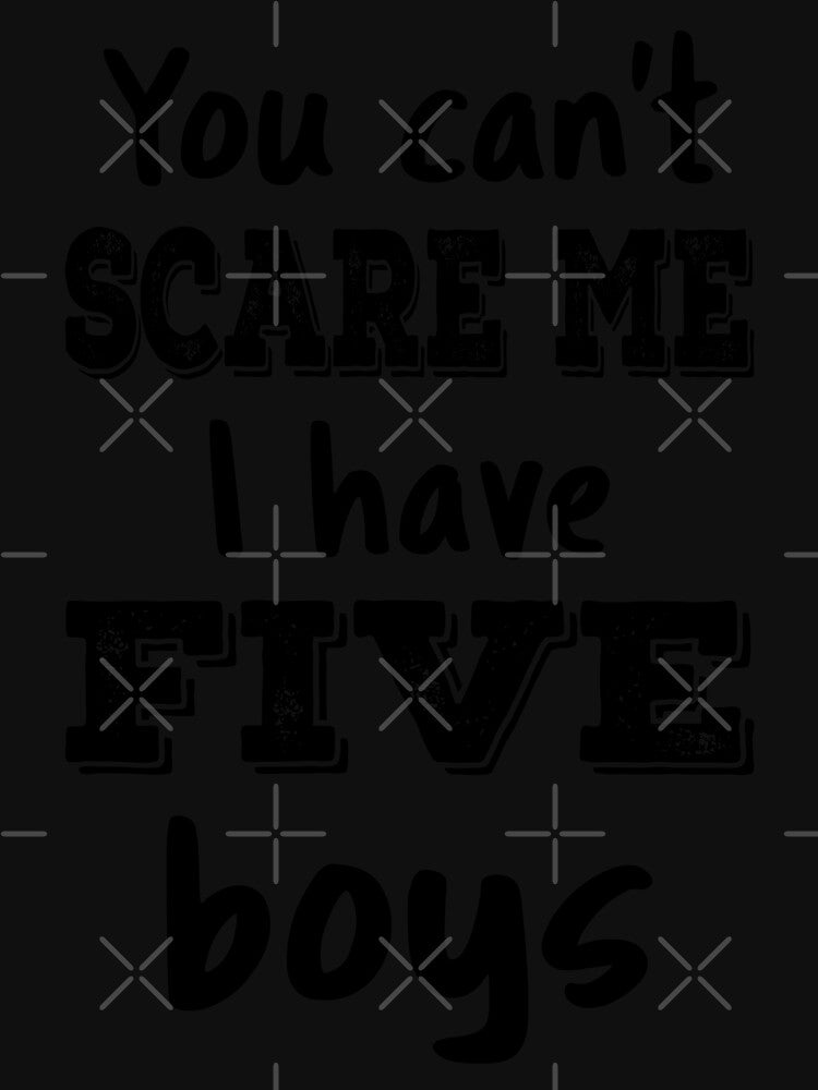 You Can't Scare Me I Have Five Boys IV by Lemon Pepper T-Shirts, Hoodie, Sweatshirt | BlankRebels.com (Image 3)