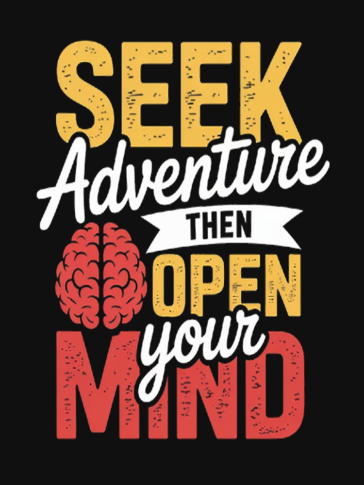 Seek Adventure Then Open Your Mind by LacostCarl T-Shirts, Hoodie, Sweatshirt | BlankRebels.com (Image 3)