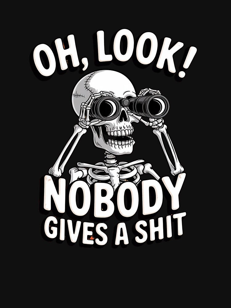 Skeleton Oh Look Nobody Gives A Shit Skull Halloween Costume by MathisBellanger T-Shirts, Hoodie, Sweatshirt (Image 3)