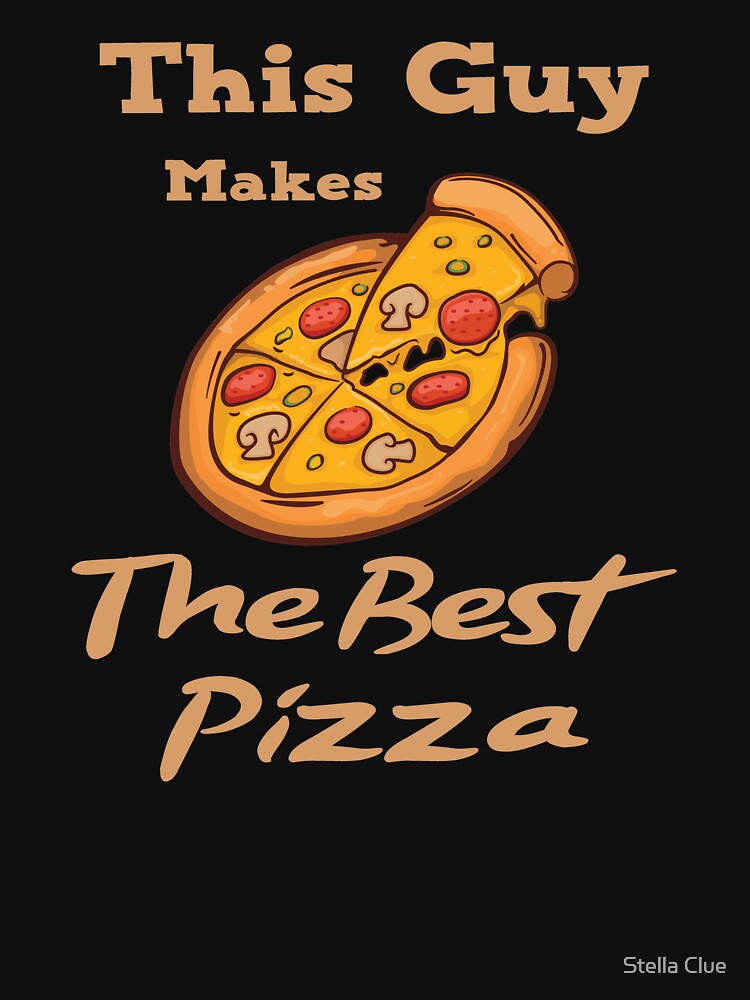 This Guy Makes The Best Pizza, pizza party tee, pizza by Stella Clue