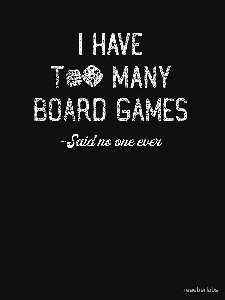 I have too many Board Games - Said no on ever | Funny Game Night | Gift for a Board Gamer | Distressed Dice by... (Image 3)