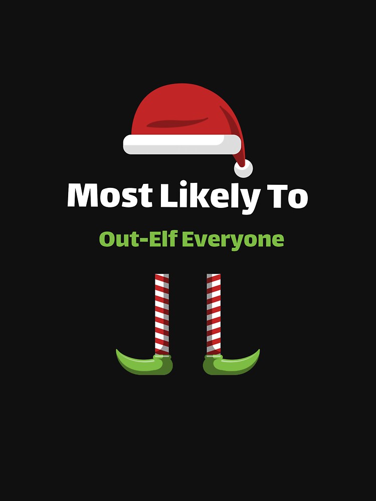 Most Likely To Out-Elf Everyone by ArtitudePrintLb T-Shirts, Hoodie, Sweatshirt | BlankRebels.com (Image 3)