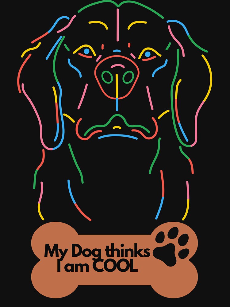 My Dog thinks I am Cool | Funny Dog Lover design | Dog Lover Vibrant colorful design by FitBeast T-Shirts,... (Image 3)