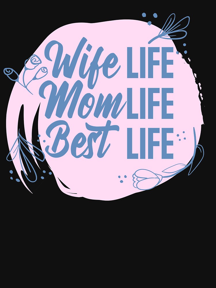 Wife Life Mom Life Best Life by TheFlipRepublic T-Shirts, Hoodie, Sweatshirt | BlankRebels.com (Image 3)