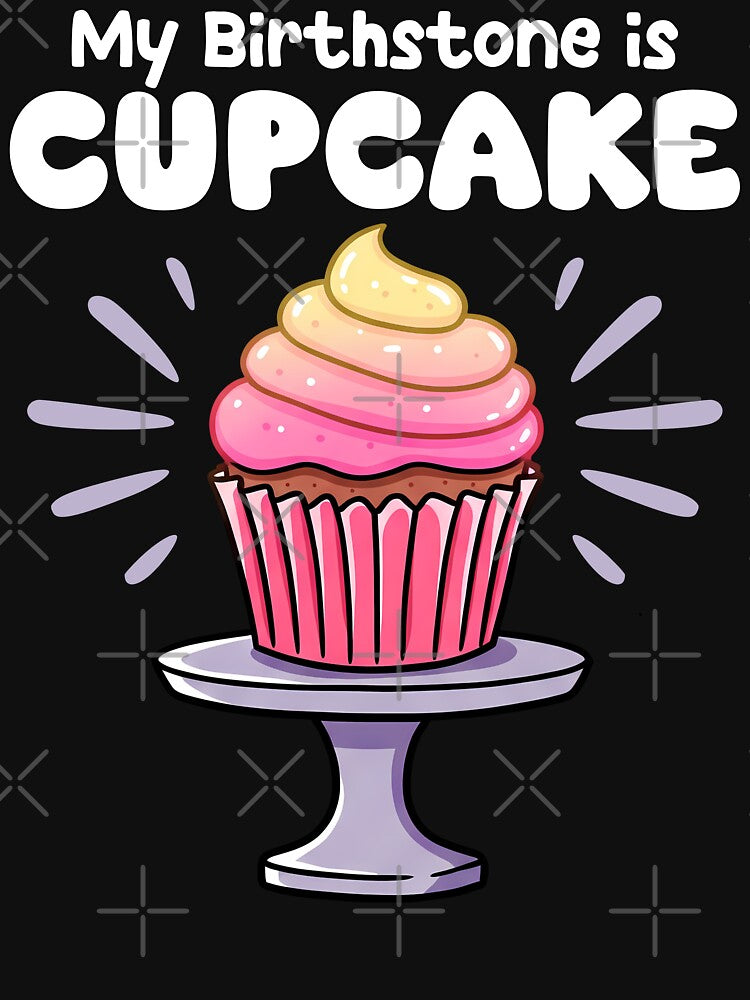MY BIRTHSTONE IS CUPCAKE T-Shirts, Hoodie, Sweatshirt