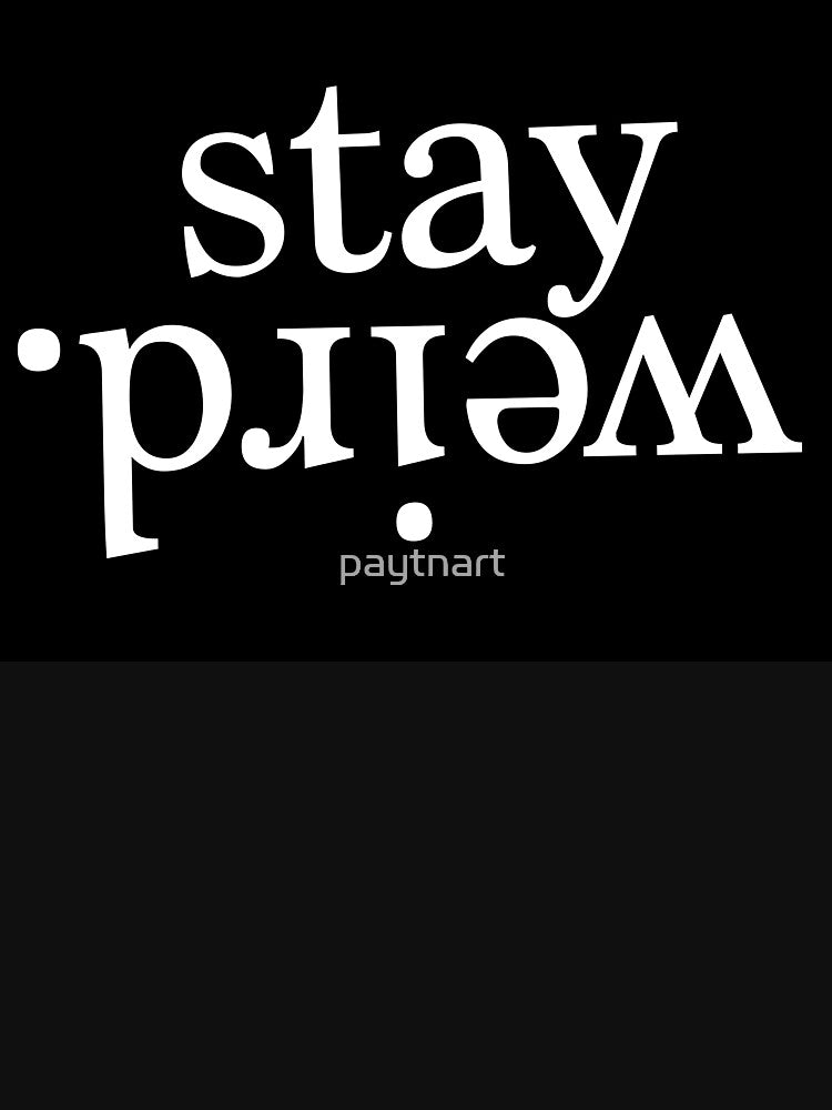 Stay Weird by paytnart T-Shirts, Hoodie, Sweatshirt | BlankRebels.com (Image 3)