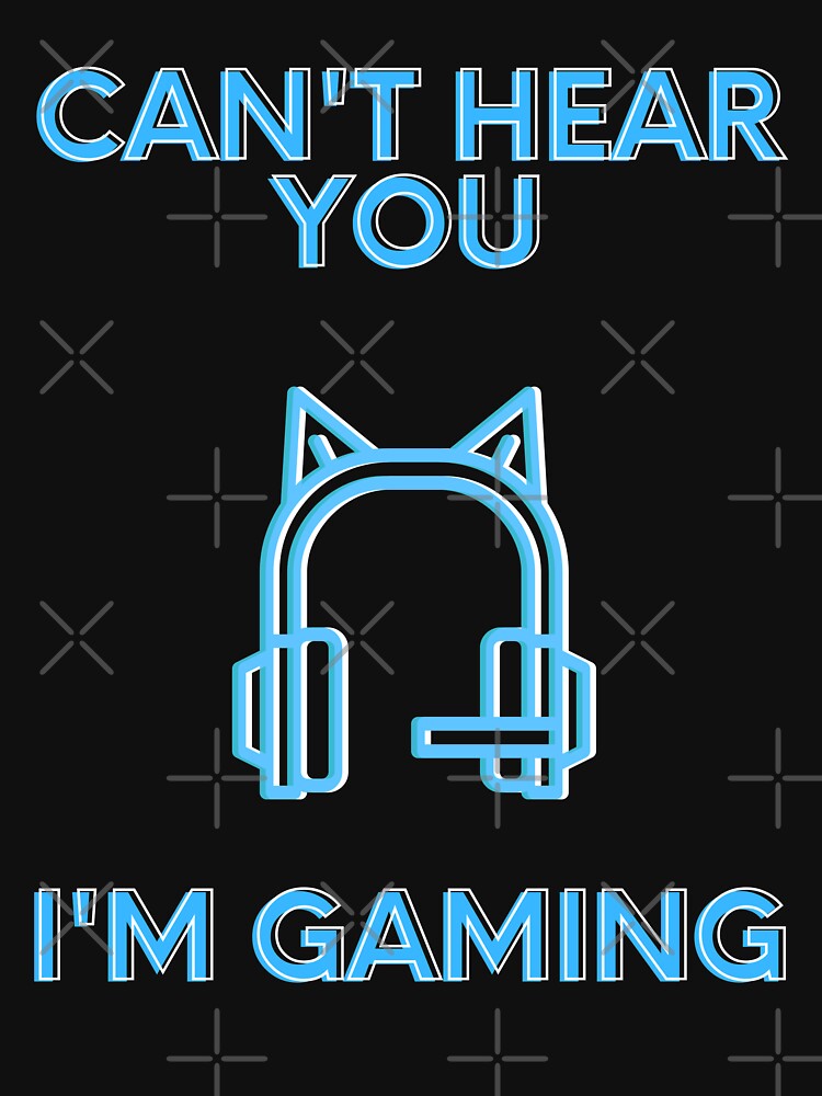 Cant Hear You I'M Gaming (Blue) T-Shirts, Hoodie, Sweatshirt