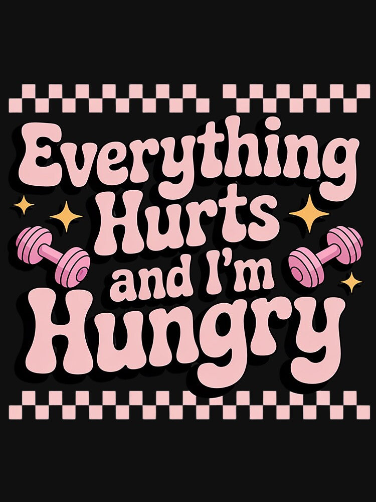 everything hurts and im hungry workout Gym Fitness by berniceschm T-Shirts, Hoodie, Sweatshirt | BlankRebels.com (Image 3)