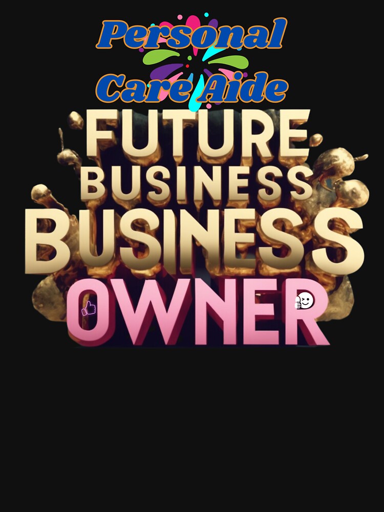 PERSONAL CARE AIDE FUTURE BUSINESS OWNER, MOM, DAD, GIFT, PYJAMAS by carlos crane T-Shirts, Hoodie, Sweatshirt (Image 3)