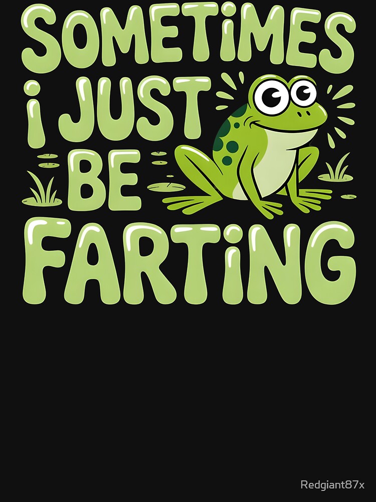 Sometimes I Just Be Farting Funny Vintage Frog – Sarcastic Retro Frog by Redgiant87x T-Shirts, Hoodie, Sweatshirt (Image 3)