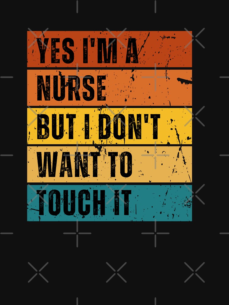 Yes I’m a nurse but I don’t want to touch it | Funny Nurse by Funkykex T-Shirts, Hoodie, Sweatshirt (Image 3)