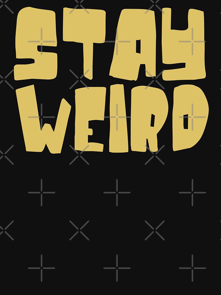 Stay Weird by Sinfamous T-Shirts, Hoodie, Sweatshirt | BlankRebels.com (Image 3)