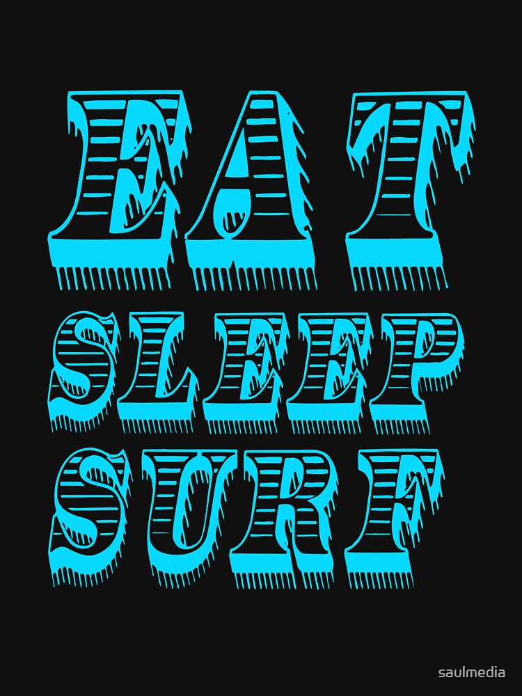 Eat Sleep Surfing by saulmedia T-Shirts, Hoodie, Sweatshirt | BlankRebels.com (Image 3)