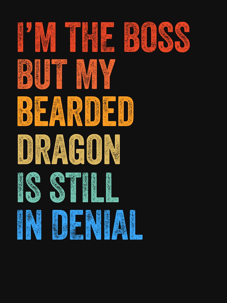 I'm Boss But My Bearded Dragon Still In Denial by LADistrictGarb T-Shirts, Hoodie, Sweatshirt | BlankRebels.com (Image 3)