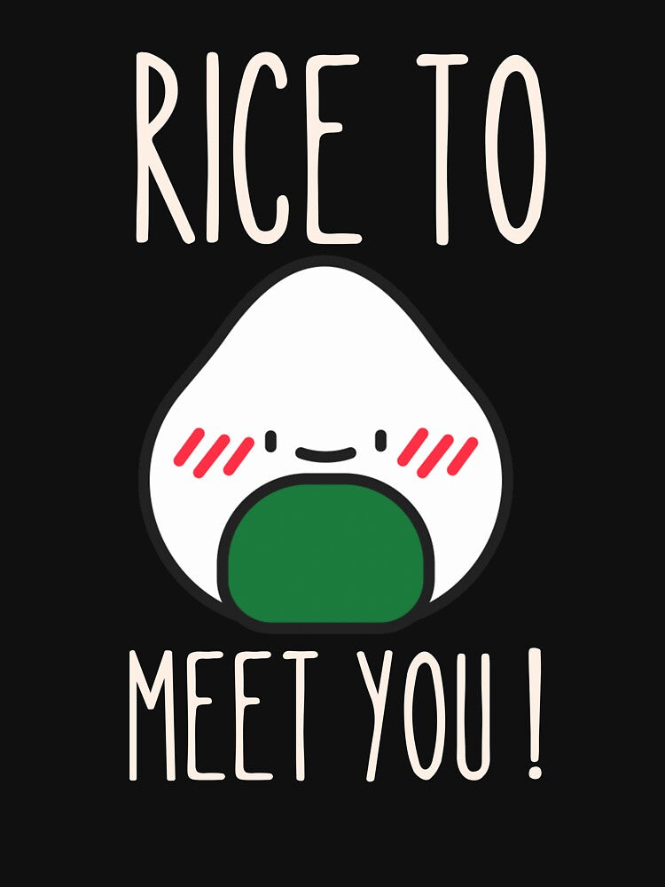 Rice to meet you! by Thetruemo T-Shirts, Hoodie, Sweatshirt | BlankRebels.com (Image 3)