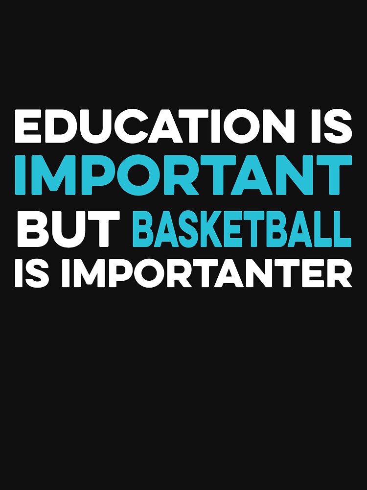 Education is Important but Basketball is Importanter by TendyTees T-Shirts, Hoodie, Sweatshirt | BlankRebels.com (Image 3)
