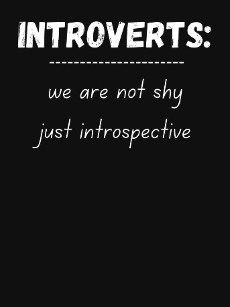 Introverts: we are not shy just introspective, for an introvert, by TeePassion T-Shirts, Hoodie, Sweatshirt (Image 3)