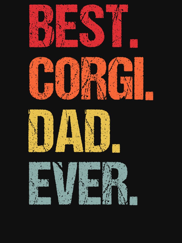 Vintage Best Corgi Dad Ever Happy Fathers Day Funny Dog Lovers by Louisa Kohler T-Shirts, Hoodie, Sweatshirt (Image 3)