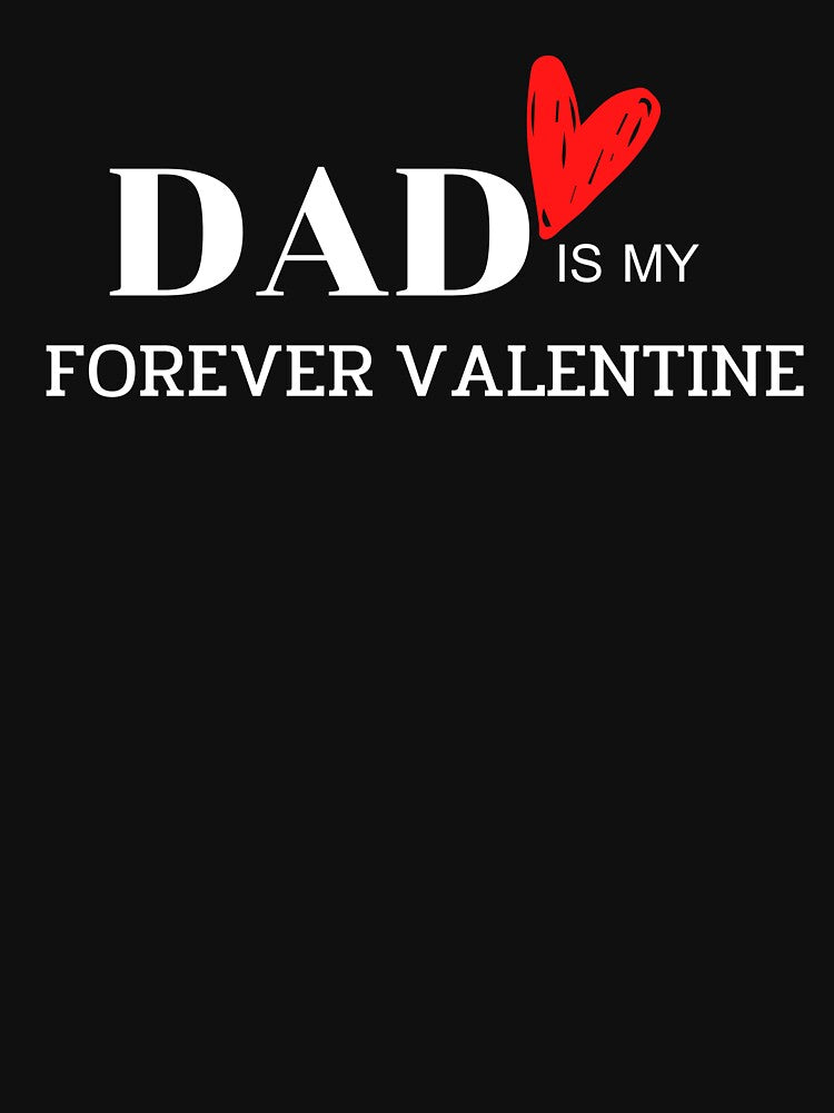 DAD  is my Forever Valentine by Rahke T-Shirts, Hoodie, Sweatshirt | BlankRebels.com (Image 3)