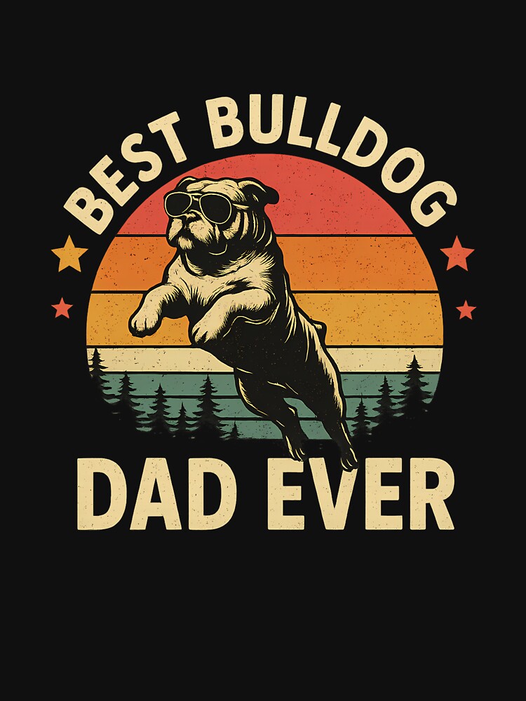 Best Bulldog Dad Ever Funny Retro Father's Day Gift by AnastasiaBorer T-Shirts, Hoodie, Sweatshirt (Image 3)