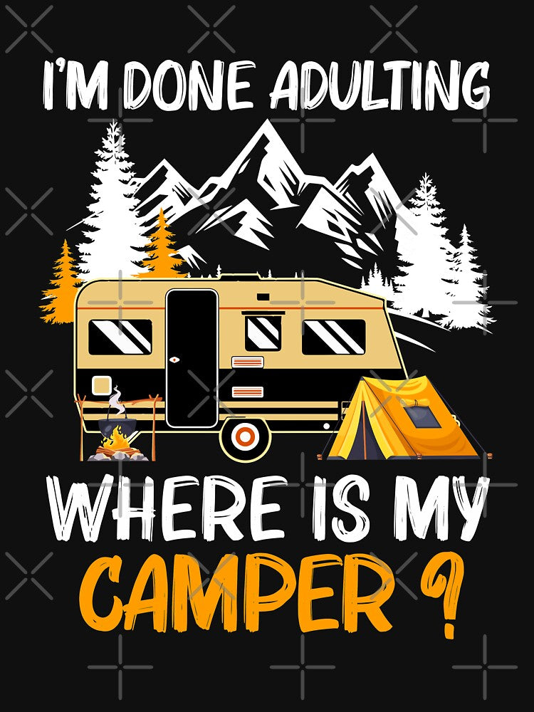I'm Done Adulting Where Is My Camper Funny Camping by AdamhollandShop T-Shirts, Hoodie, Sweatshirt (Image 3)