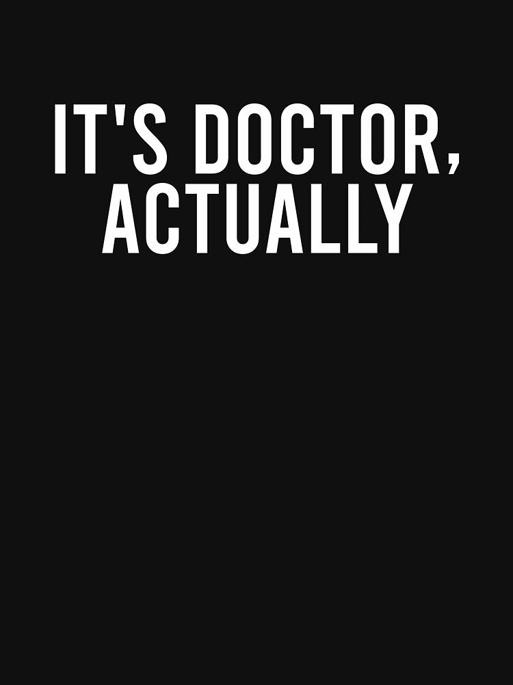 It's Doctor Actually by zhilwahesani T-Shirts, Hoodie, Sweatshirt | BlankRebels.com (Image 3)