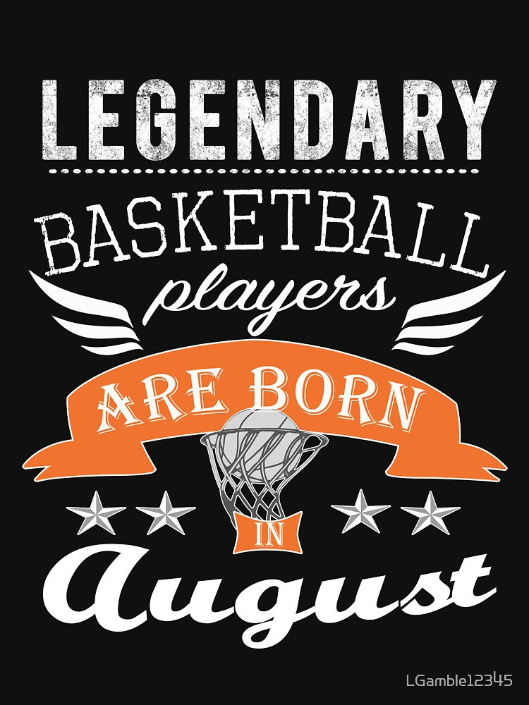 Legendary basketball are born in August boys by LGamble12345 T-Shirts, Hoodie, Sweatshirt | BlankRebels.com (Image 3)