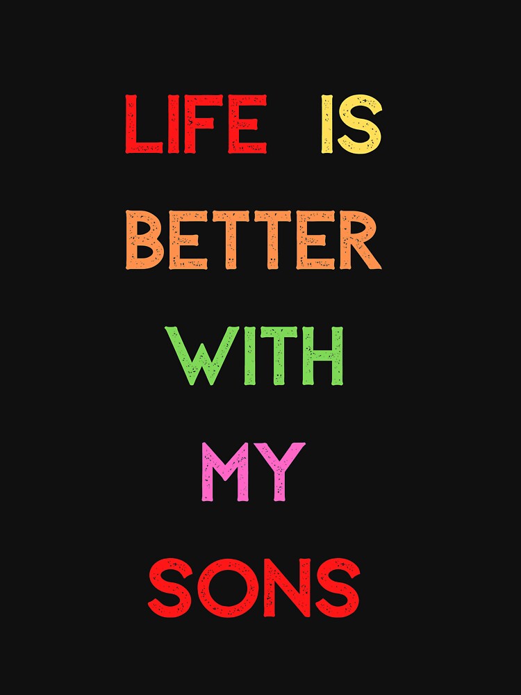 Life is better with my sons Nice gift T-shirt by lhousshop Hoodie, Sweatshirt | BlankRebels.com (Image 3)