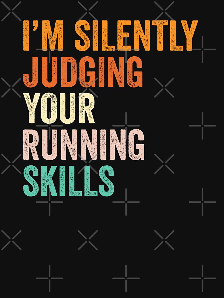 I'm Silently Judging Your Running Skills T Shirt, Funny Cool Running Lovers Mens Womens Girls Birthday... (Image 3)