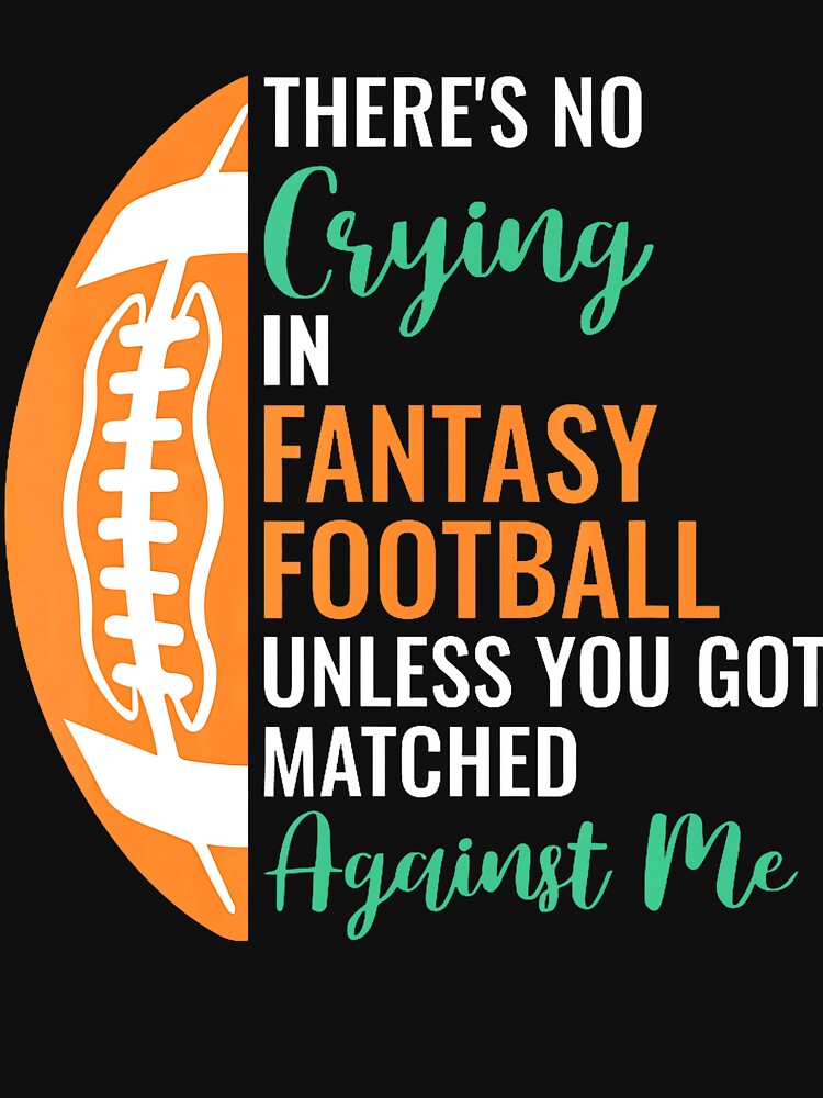 Unisex-Adults X-Small Black Cotton Polyester No Crying In Fantasy Football by LouisaOReilly T-Shirts, Hoodie,... (Image 3)