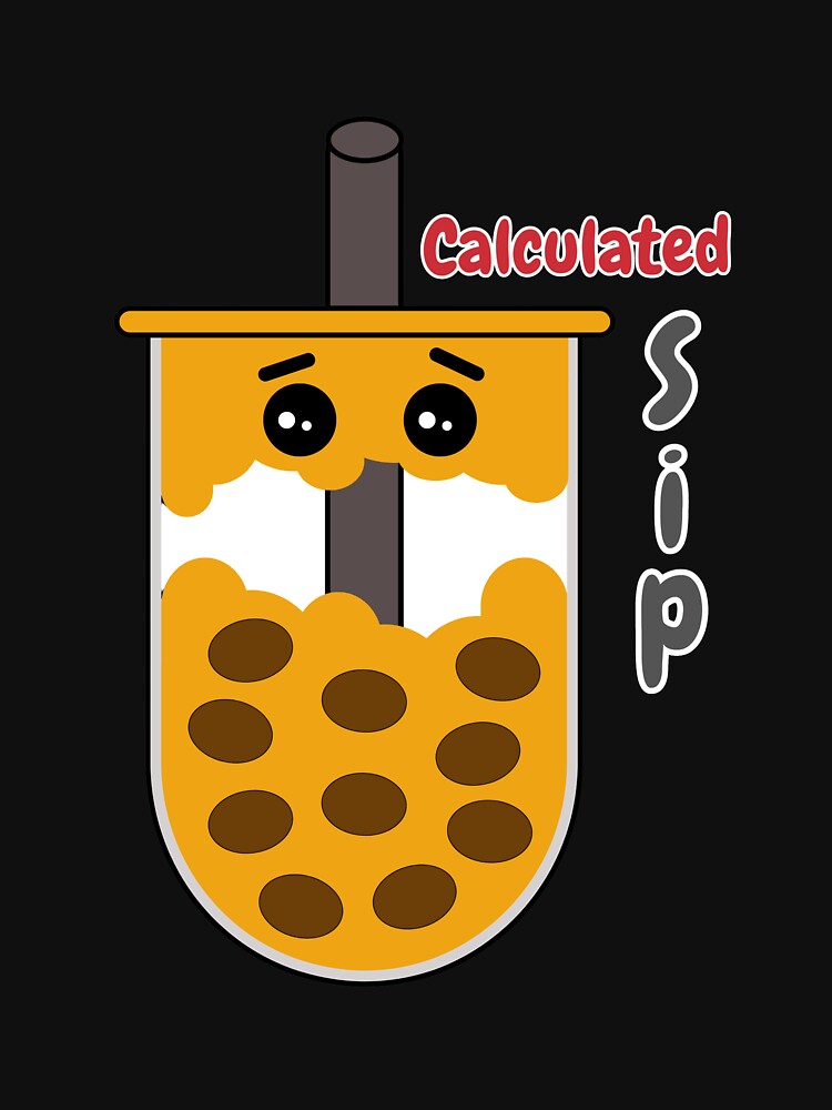 Calculated Sip Bubble Tea (Boba Tea Cup) by GlistenStudio T-Shirts, Hoodie, Sweatshirt | BlankRebels.com (Image 3)