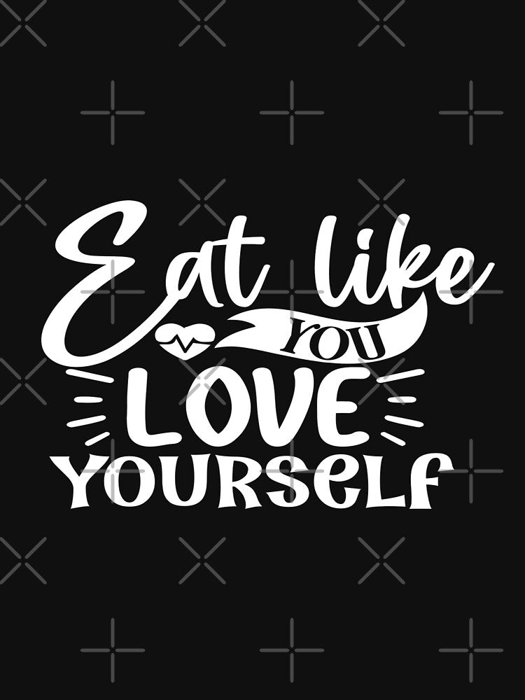 Eat like you love yourself by phassystore T-Shirts, Hoodie, Sweatshirt | BlankRebels.com (Image 3)