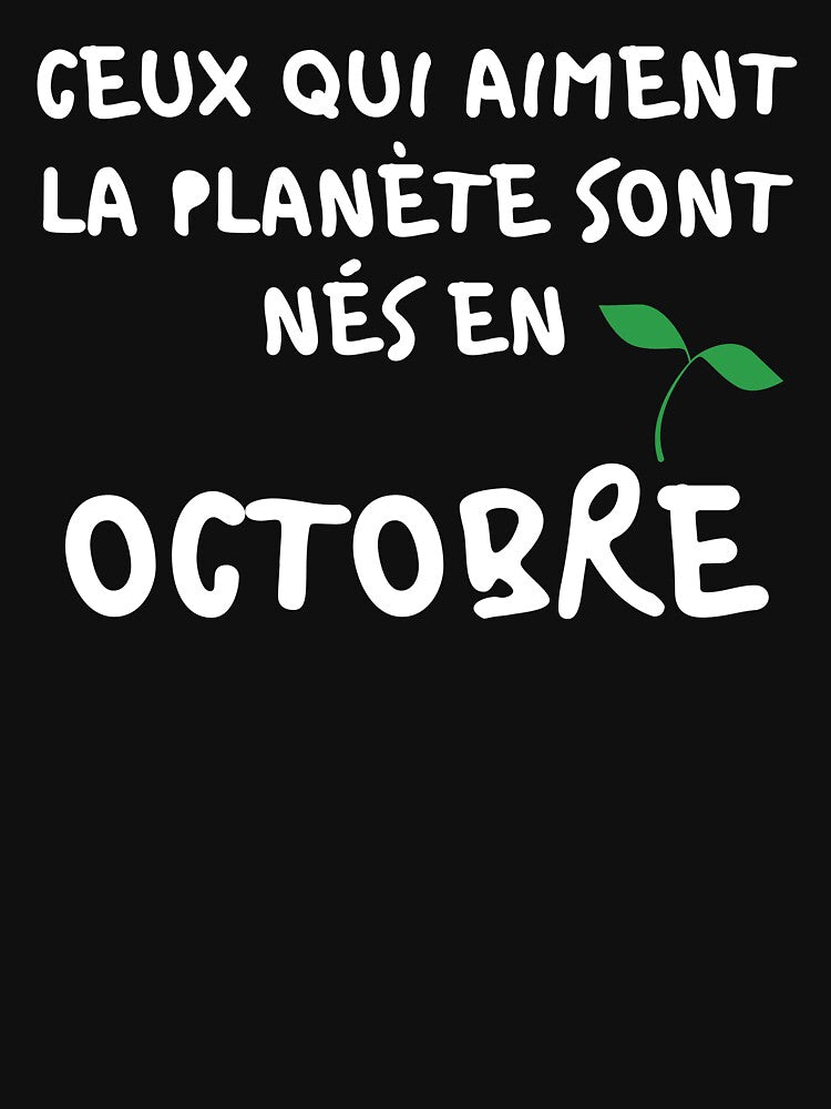 THOSE WHO LOVE THE PLANET ARE BORN IN OCTOBER by goseriesfilms T-Shirts, Hoodie, Sweatshirt | BlankRebels.com (Image 3)