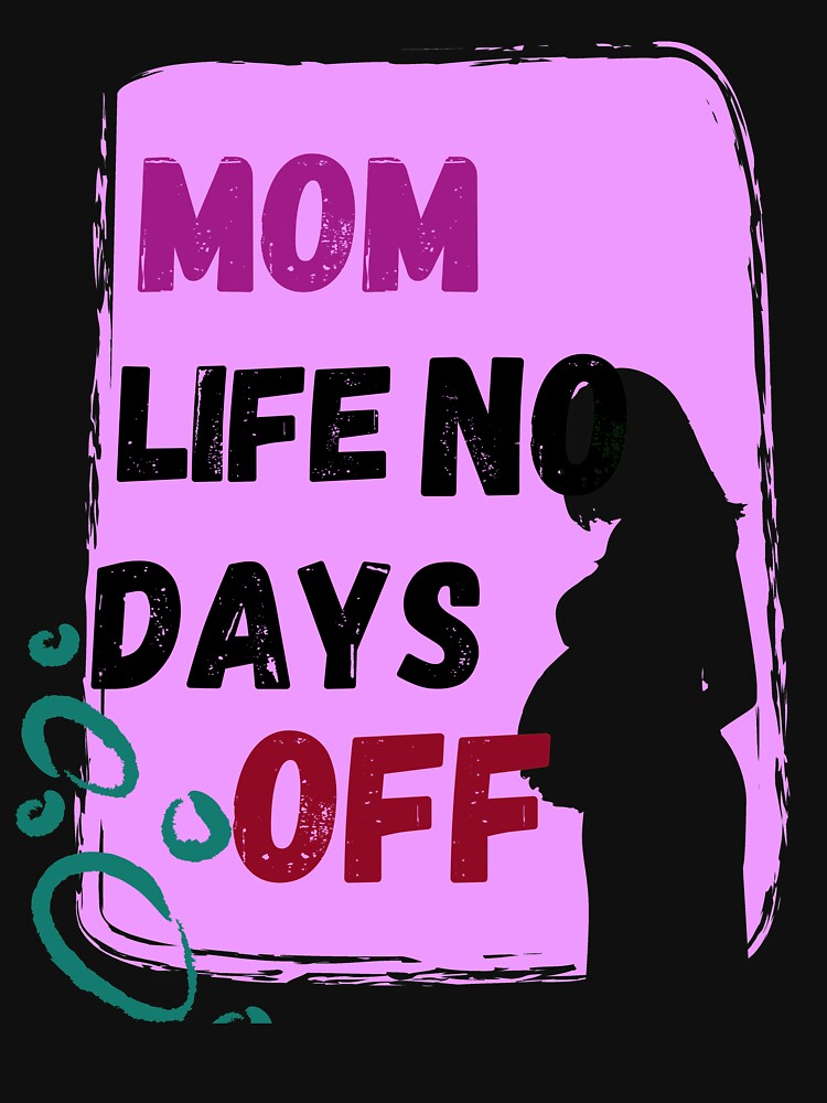 Mom life no days off by BasheerFajr T-Shirts, Hoodie, Sweatshirt | BlankRebels.com (Image 2)