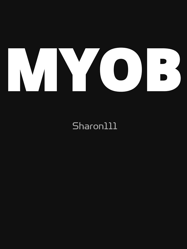 MYOB,mind your own business by Sharon111