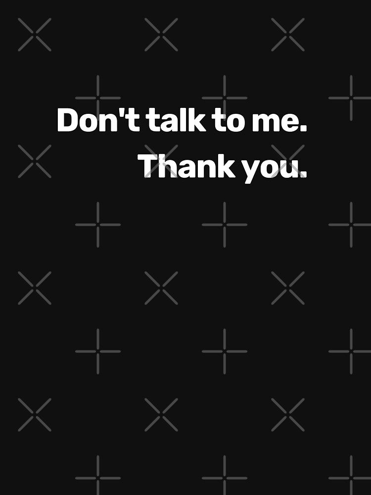 Don't Talk To Me. Thank You by WitNQuiet T-Shirts, Hoodie, Sweatshirt | BlankRebels.com (Image 3)