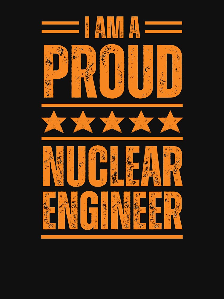 I'm A very proud Nuclear Engineer by rootartino T-Shirts, Hoodie, Sweatshirt | BlankRebels.com (Image 3)