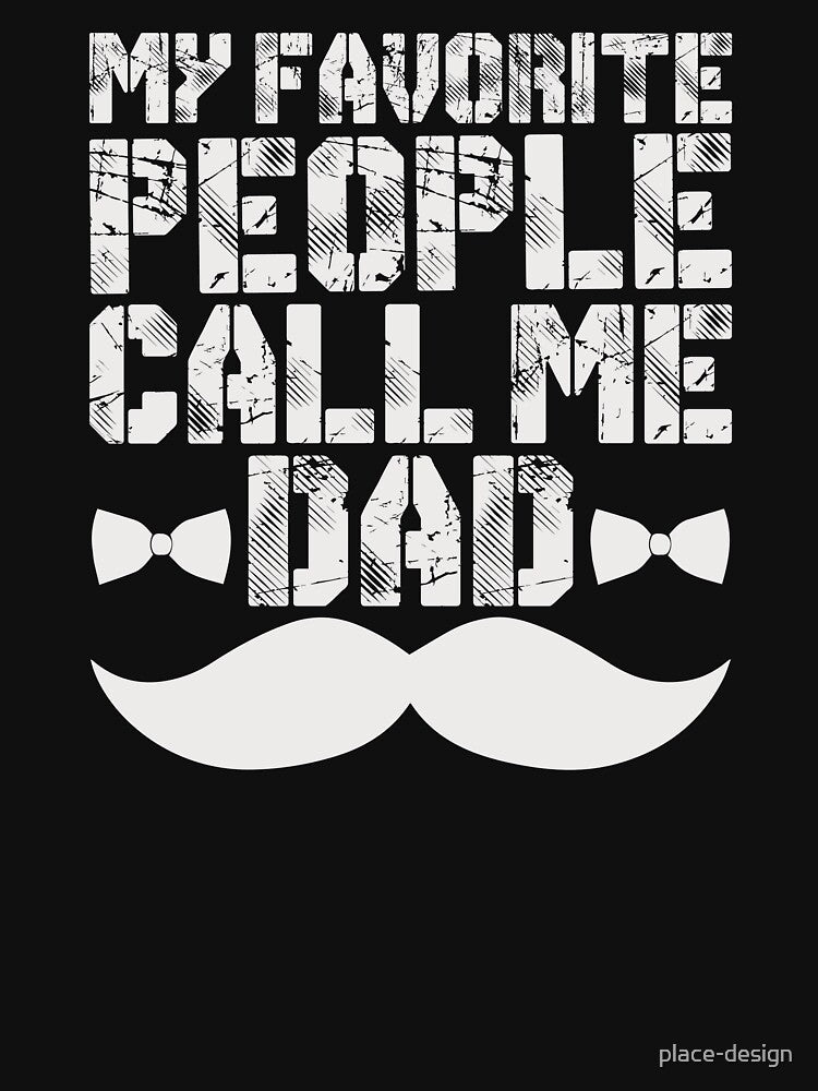 MY FAVORITE PEOPLE CALL ME DAD by place-design T-Shirts, Hoodie, Sweatshirt | BlankRebels.com (Image 3)