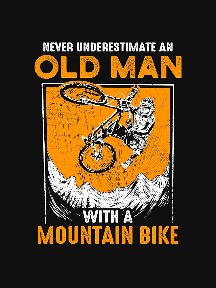 Never Underestimate Old Mountainbiker by BundlerVq T-Shirts, Hoodie, Sweatshirt | BlankRebels.com (Image 3)