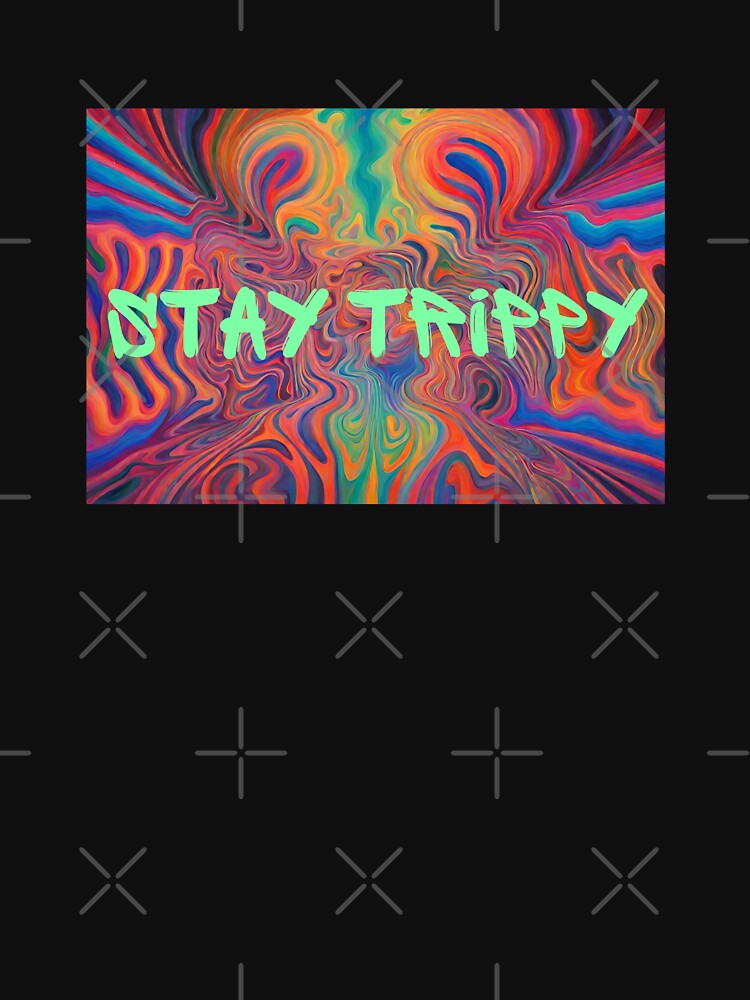 Stay Trippy by motivationhood T-Shirts, Hoodie, Sweatshirt | BlankRebels.com (Image 3)