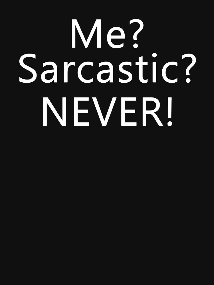 Sarcasm Funny Quote Sarcastic Sayings by sillyquestions T-Shirts, Hoodie, Sweatshirt | BlankRebels.com (Image 3)