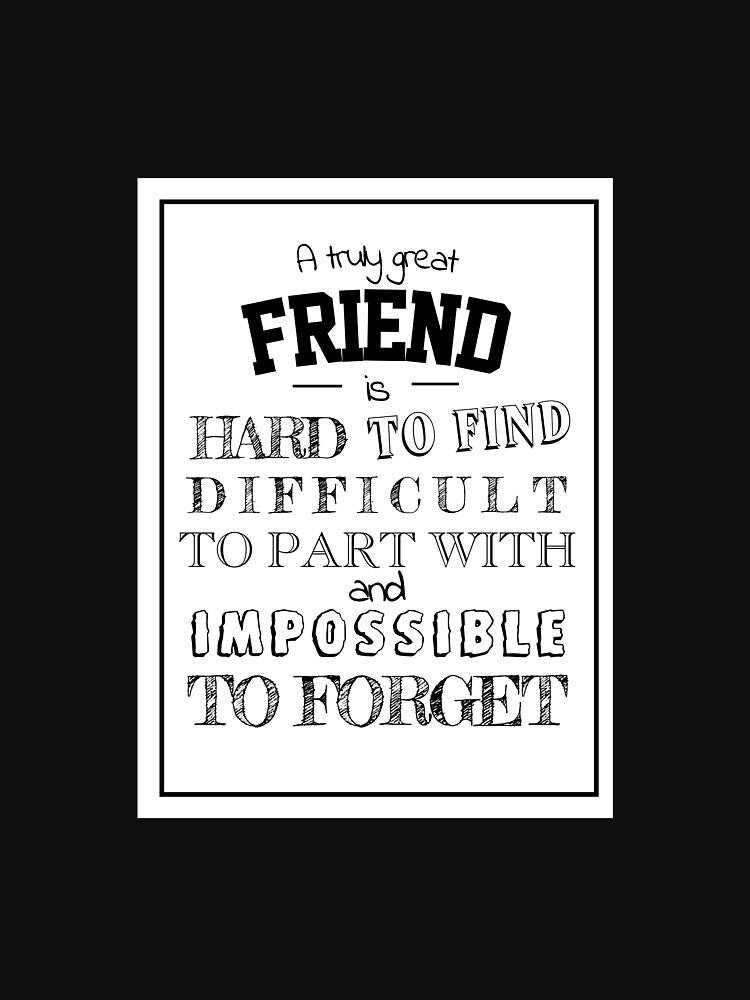 Good Friend is hard to find bestie quote saying Gift for friend appreciation thank you by tanabe T-Shirts,... (Image 3)