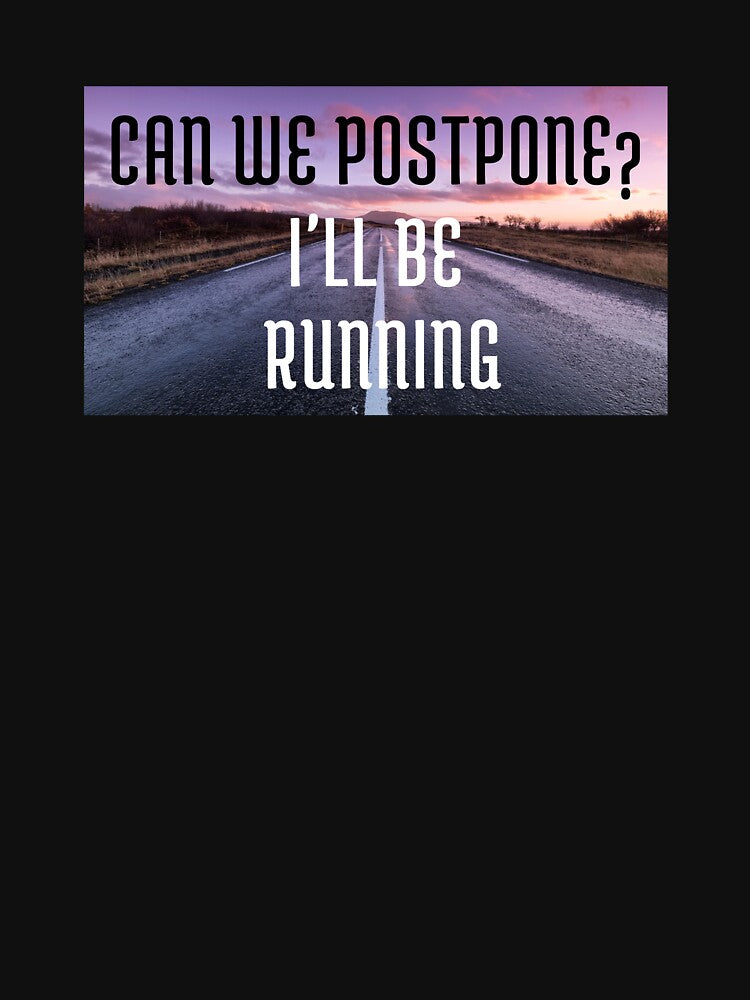 Can we postpone? I'll be running by Danylo14 T-Shirts, Hoodie, Sweatshirt | BlankRebels.com (Image 3)