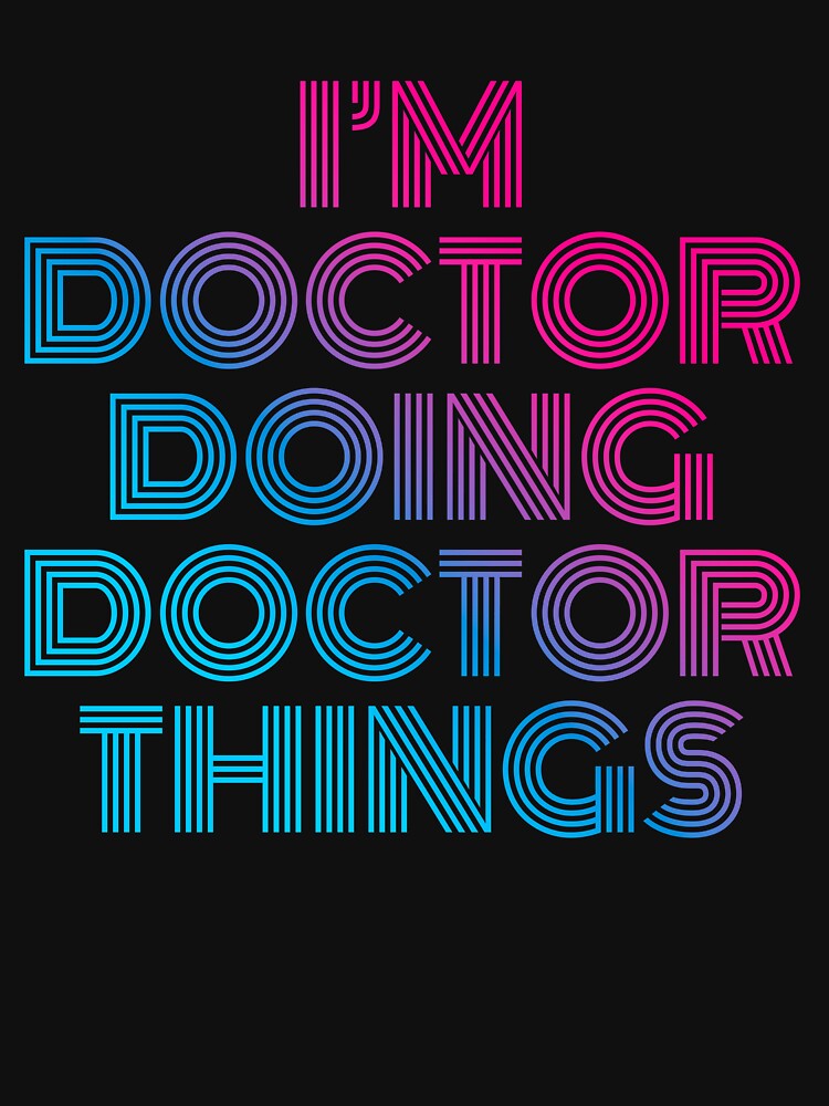 I'm Doctor Doing Doctor Things Retro Neon by SVPOD T-Shirts, Hoodie, Sweatshirt | BlankRebels.com (Image 3)