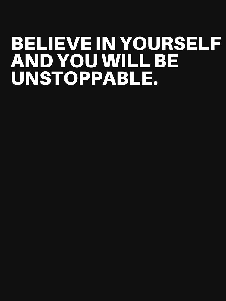 Believe in yourself and you will be unstoppable. by Jibshop ⭐⭐⭐⭐⭐