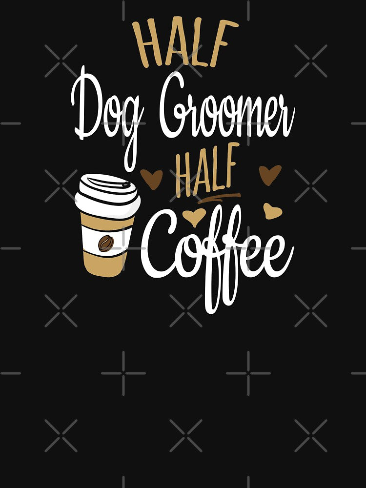 Half Coffee Half Dog Groomer by Ripper19 T-Shirts, Hoodie, Sweatshirt | BlankRebels.com (Image 3)