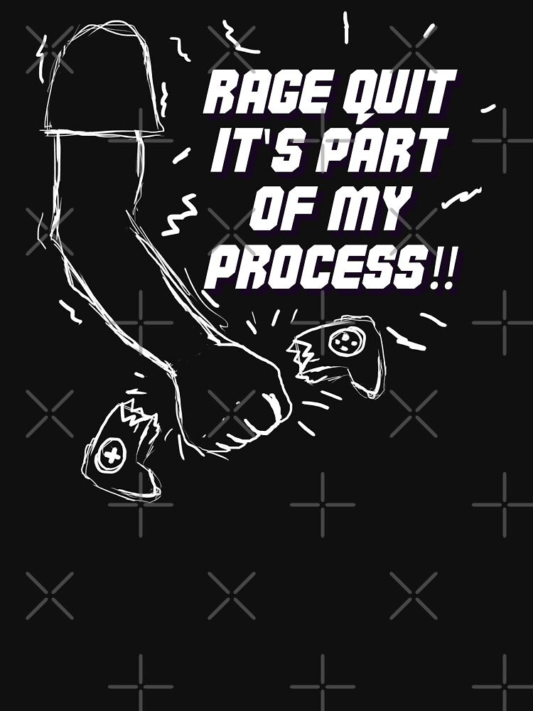 Rage Quit it's part of my process! by JoseloRochaArt T-Shirts, Hoodie, Sweatshirt | BlankRebels.com (Image 3)